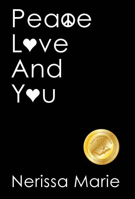 Peace, Love and You (A Spiritual Inspirational Self-Help Book about Self-Love, Spirituality, Self-Esteem and Meditation - Self Help books and Spiritua - Hardcover