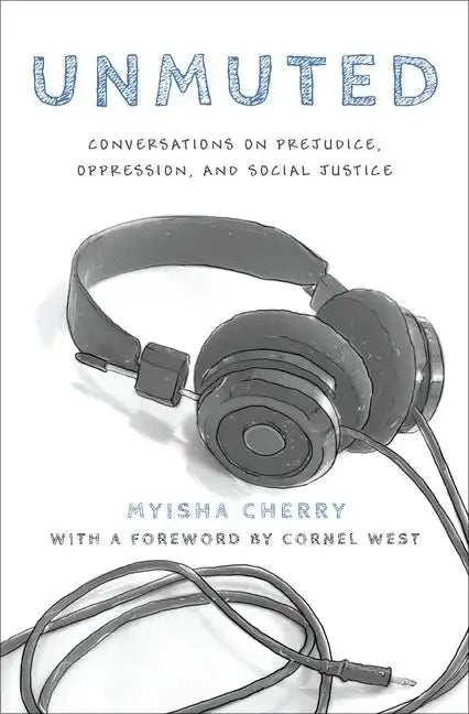 Unmuted: Conversations on Prejudice, Oppression, and Social Justice - Hardcover