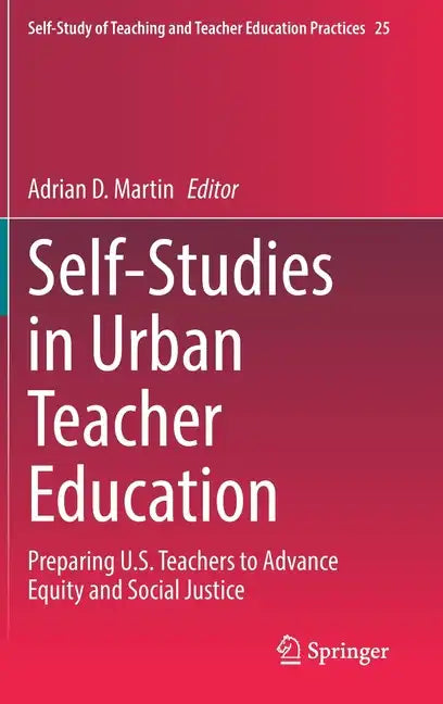 Self-Studies in Urban Teacher Education: Preparing U.S. Teachers to Advance Equity and Social Justice - Hardcover