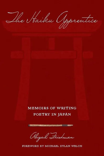 The Haiku Apprentice: Memoirs of Writing Poetry in Japan - Paperback