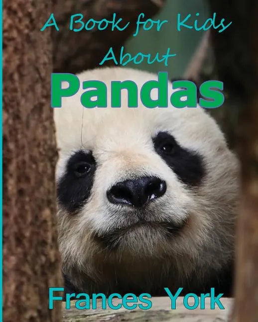 A Book For Kids About Pandas: The Giant Panda Bear - Paperback