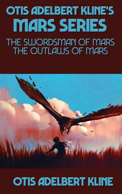 Otis Adelbert Kline's Mars Series: The Swordsman of Mars, The Outlaws of Mars - Hardcover