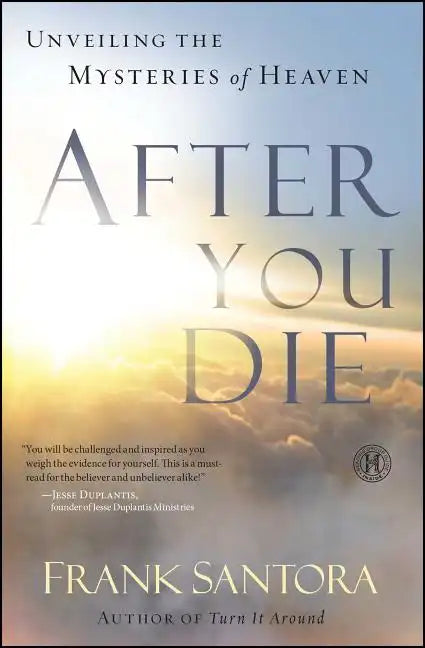 After You Die: Unveiling the Mysteries of Heaven - Paperback