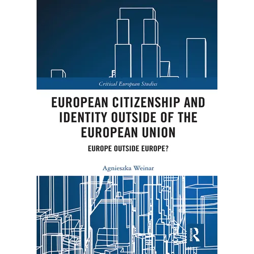 European Citizenship and Identity Outside of the European Union: Europe Outside Europe? - Paperback