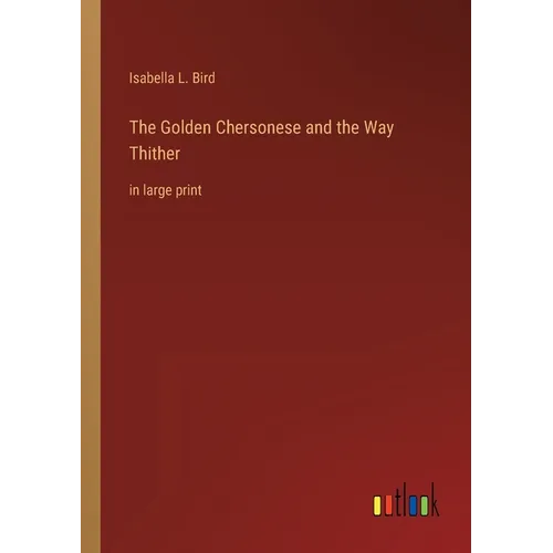 The Golden Chersonese and the Way Thither: in large print - Paperback