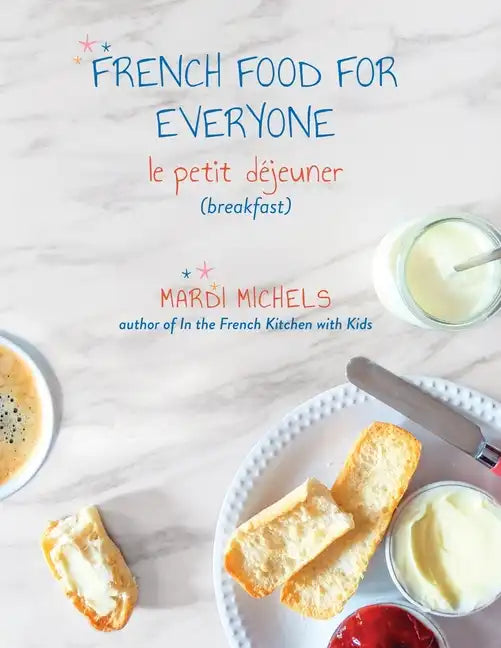 French Food for Everyone: le petit déjeuner (breakfast) - Paperback
