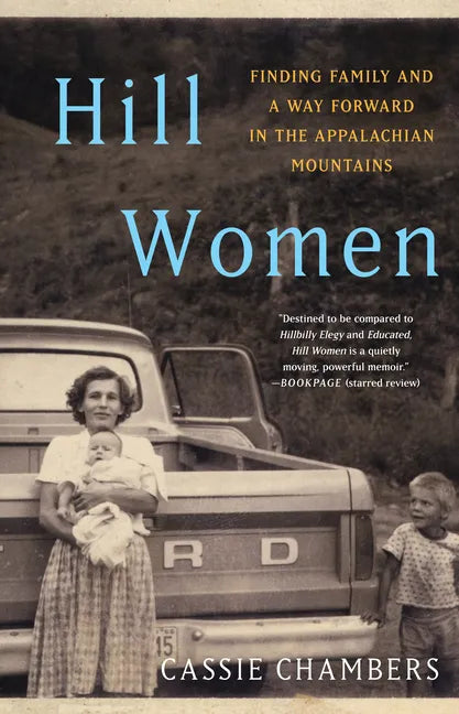 Hill Women: Finding Family and a Way Forward in the Appalachian Mountains - Paperback