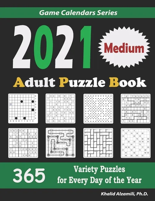 2021 Adult Puzzle Book: 365 Medium Variety Puzzles for Every Day of the Year: 12 Puzzle Types (Sudoku, Fillomino, Battleships, Calcudoku, Bina - Paperback