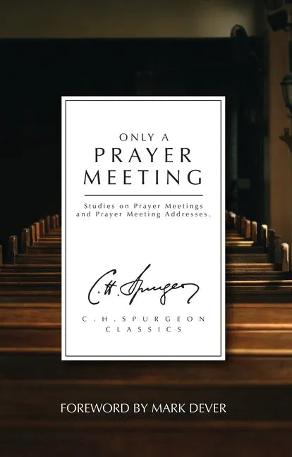 Only a Prayer Meeting: Studies on Prayer Meetings and Prayer Meeting Addresses - Paperback