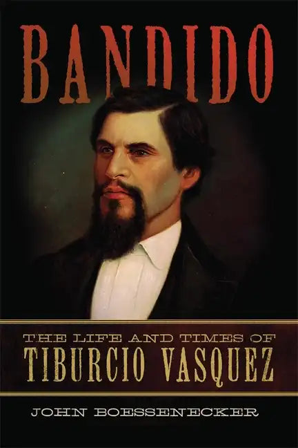 Bandido: The Life and Times of Tiburcio Vasquez - Paperback