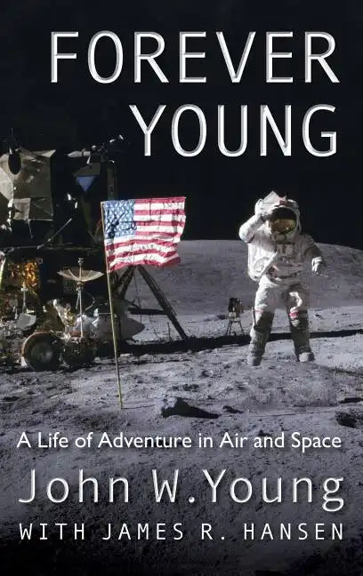 Forever Young: A Life of Adventure in Air and Space - Hardcover