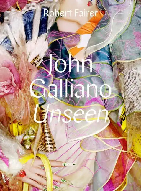 John Galliano: Unseen - Hardcover
