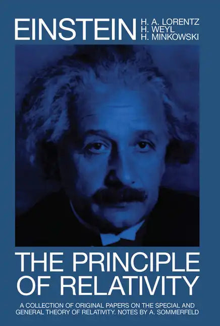 The Principle of Relativity: A Collection of Original Memoirs on the Special and General Theory of Relativity - Paperback