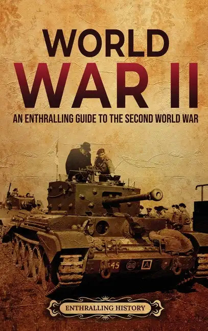 World War II: An Enthralling Guide to the Second World War - Hardcover