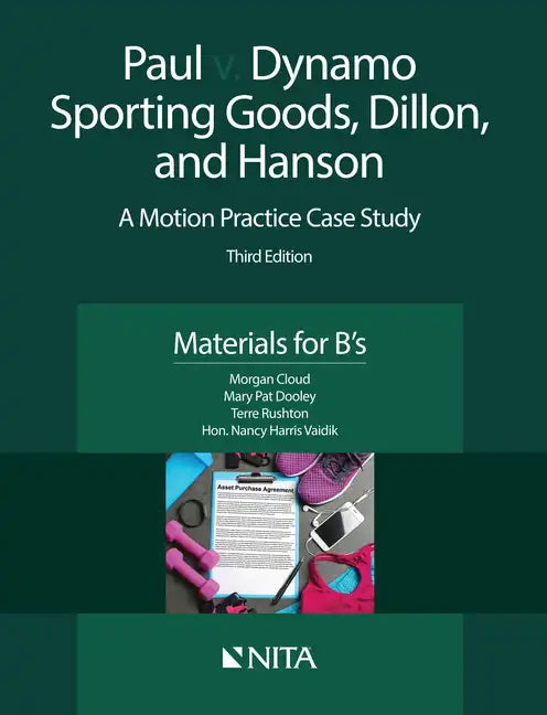 Paul V. Dynamo Sporting Goods, Dillon, and Hanson: A Motion Practice Case Study, Materials for B's - Paperback