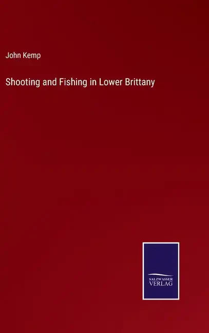 Shooting and Fishing in Lower Brittany - Hardcover
