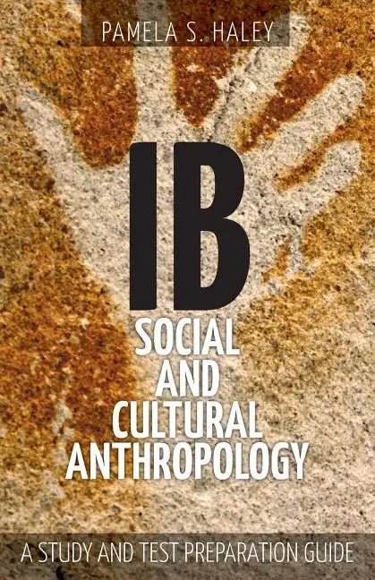 IB Social and Cultural Anthropology: A Study and Test Preparation Guide - Paperback
