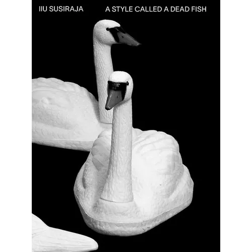 Iiu Susiraja: A Style Called a Dead Fish - Paperback