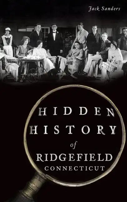Hidden History of Ridgefield, Connecticut - Hardcover