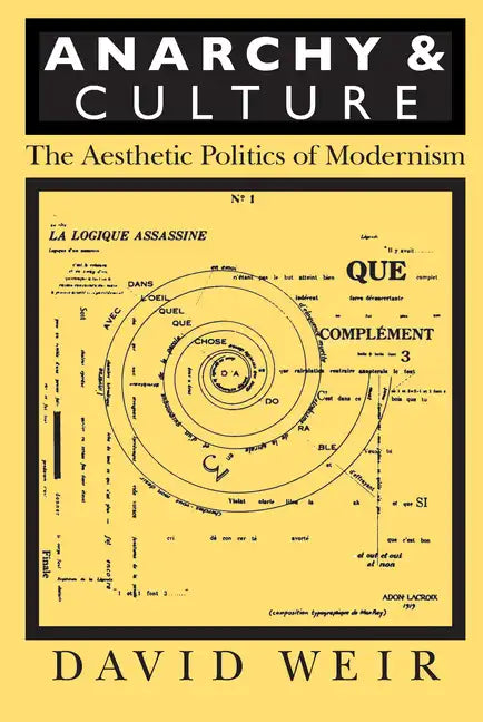 Anarchy and Culture: The Aesthetic Politics of Modernism - Paperback