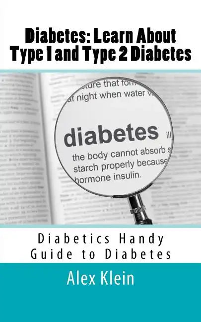 Diabetes: Learn About Type 1 and Type 2 Diabetes: Diabetics Handy Guide to Diabetes - Paperback