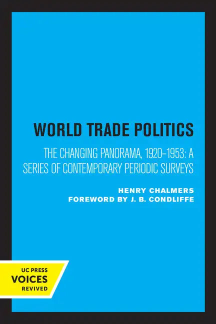 World Trade Policies: The Changing Panorama, 1920-1953: A Series of Contemporary Periodic Surveys - Paperback