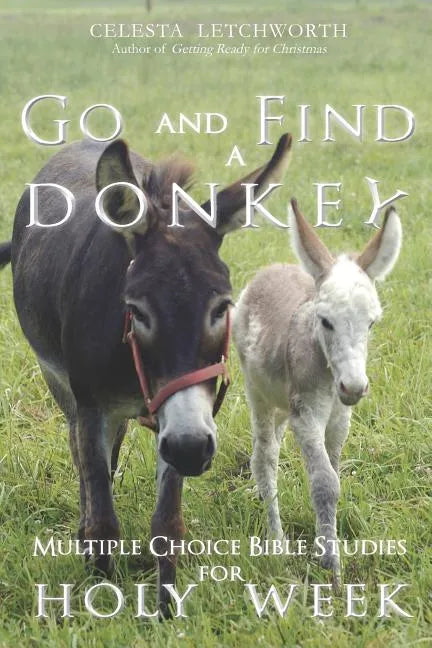 Go and Find a Donkey: Multiple Choice Bible Studies for Holy Week - Paperback