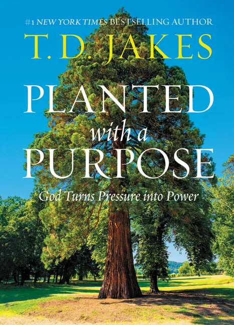Planted with a Purpose: God Turns Pressure Into Power - Hardcover