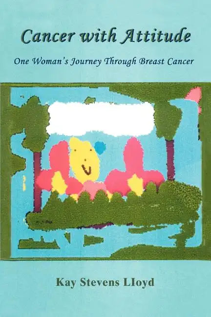 Cancer With Attitude: One Woman's Journey Through Breast Cancer - Paperback