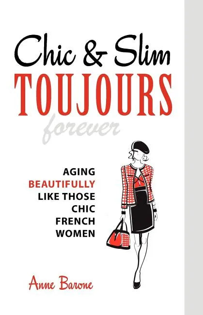 Chic & Slim Toujours: Aging Beautifully Like Those Chic French Women - Paperback