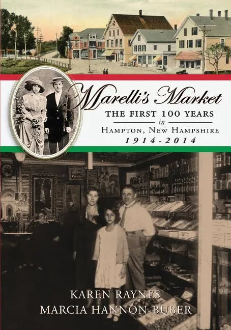 Marelli's Market 2nd Edition: The First 100 Years in Hampton, New Hampshire 1914-2014 - Paperback