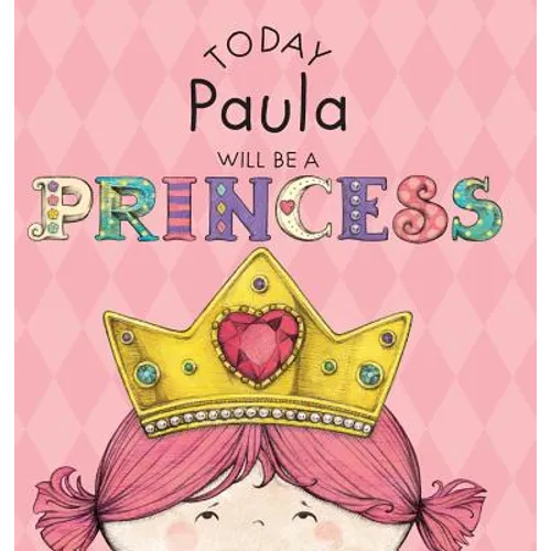 Today Paula Will Be a Princess - Hardcover