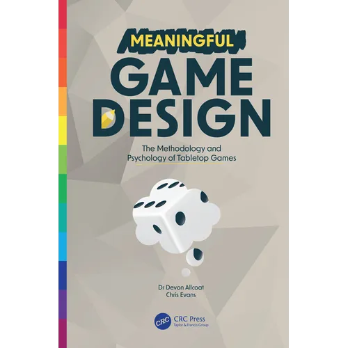 Meaningful Game Design: The Methodology and Psychology of Tabletop Games - Paperback