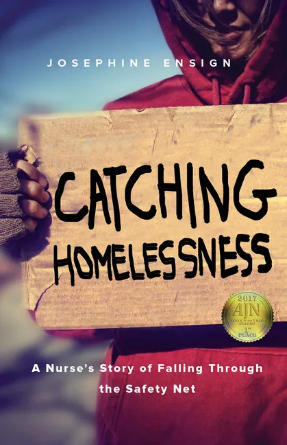Catching Homelessness: A Nurse's Story of Falling Through the Safety Net - Paperback