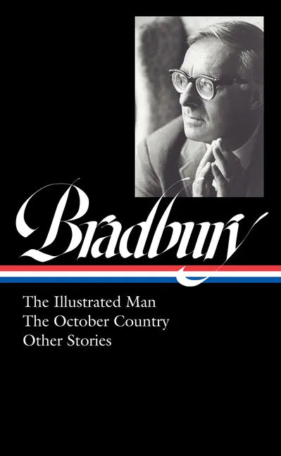 Ray Bradbury: The Illustrated Man, the October Country & Other Stories (Loa #360) - Hardcover
