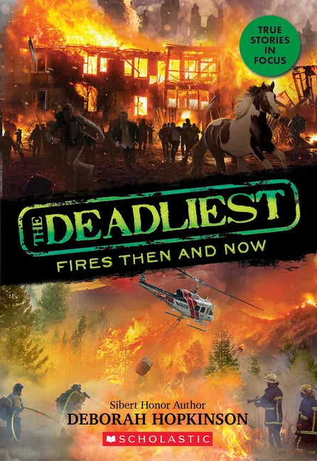 The Deadliest Fires Then and Now (the Deadliest #3, Scholastic Focus) - Paperback