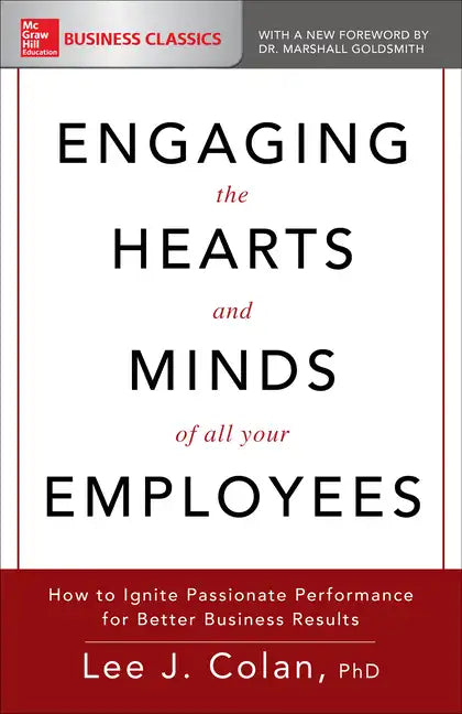 Engaging the Hearts and Minds of All Your Employees: How to Ignite Passionate Performance for Better Business Results - Paperback