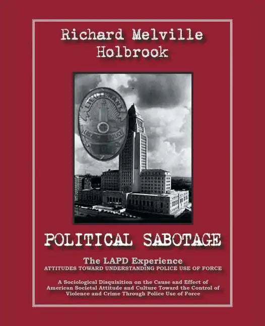 Political Sabotage: The Lapd Experience - Attitudes Toward Understanding Police Use of Force - Paperback