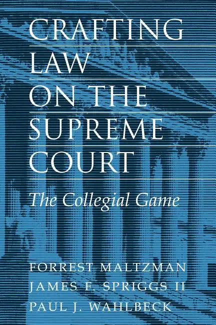 Crafting Law on the Supreme Court: The Collegial Game - Paperback