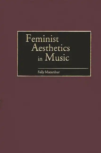 Feminist Aesthetics in Music - Hardcover