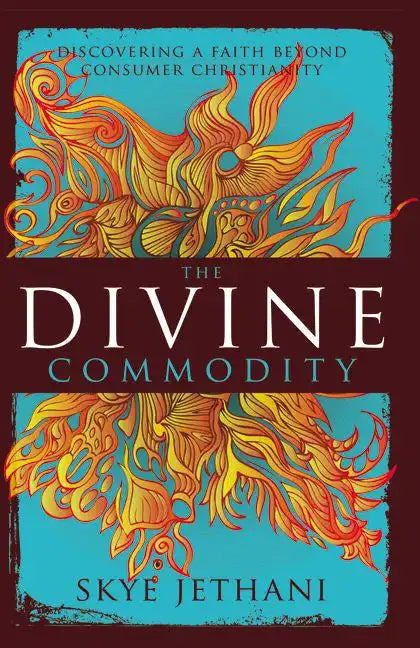 The Divine Commodity: Discovering a Faith Beyond Consumer Christianity - Paperback