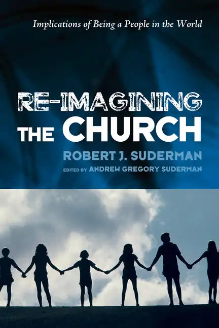 Re-Imagining the Church: Implications of Being a People in the World - Paperback