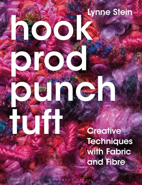 Hook, Prod, Punch, Tuft: Creative Techniques with Fabric and Fibre - Paperback
