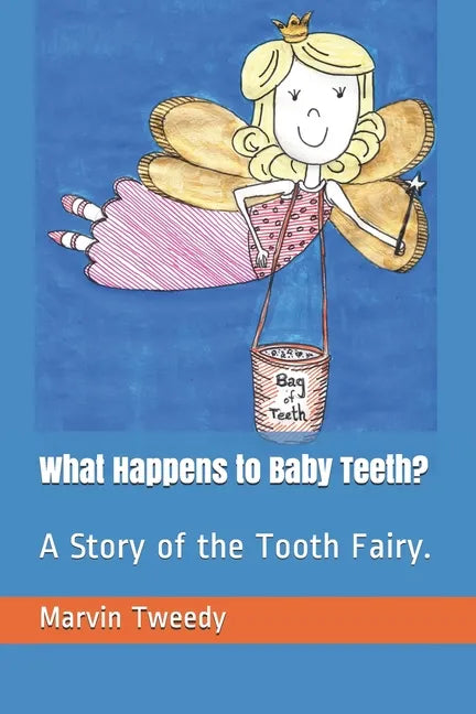 What Happens to Baby Teeth?: A Story of the Tooth Fairy. - Paperback