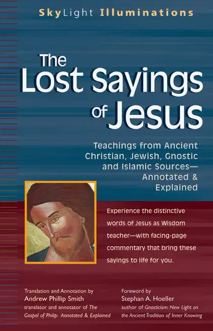 The Lost Sayings of Jesus: Teachings from Ancient Christian, Jewish, Gnostic and Islamic Sources - Paperback