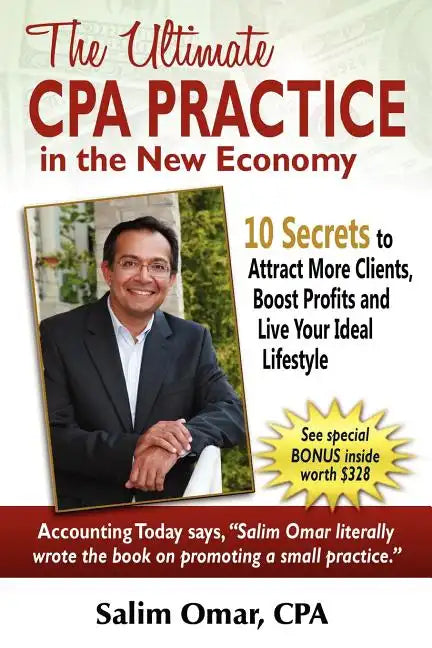 The Ultimate CPA Practice in the New Economy: 10 Secrets to Attract More Clients, Boost Profits and Live Your Ideal Lifestlye - Paperback