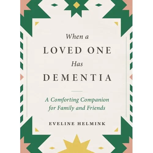 When a Loved One Has Dementia: A Comforting Companion for Family and Friends - Hardcover