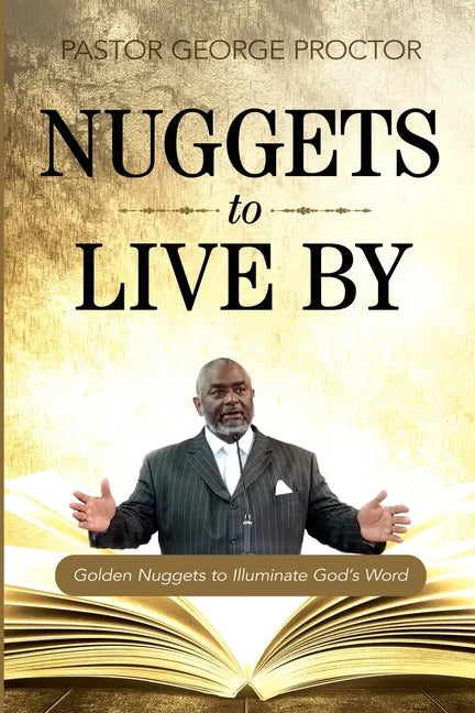 Nuggets to Live By: Golden Nuggets to Illuminate God's Word - Paperback