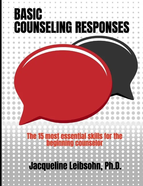 Basic Counseling Responses: The fifteen most essential skills for the beginning counselor - Paperback