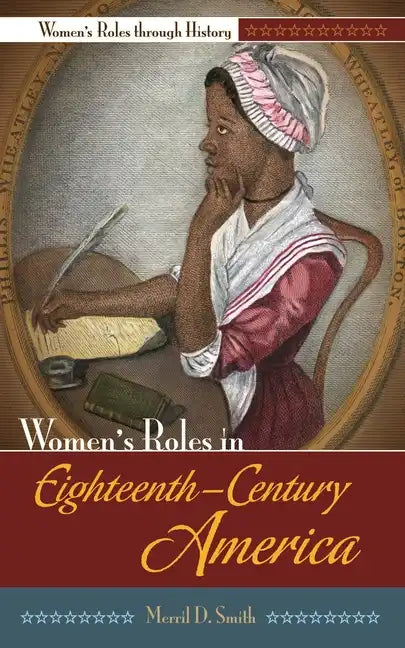 Women's Roles in Eighteenth-Century America - Hardcover